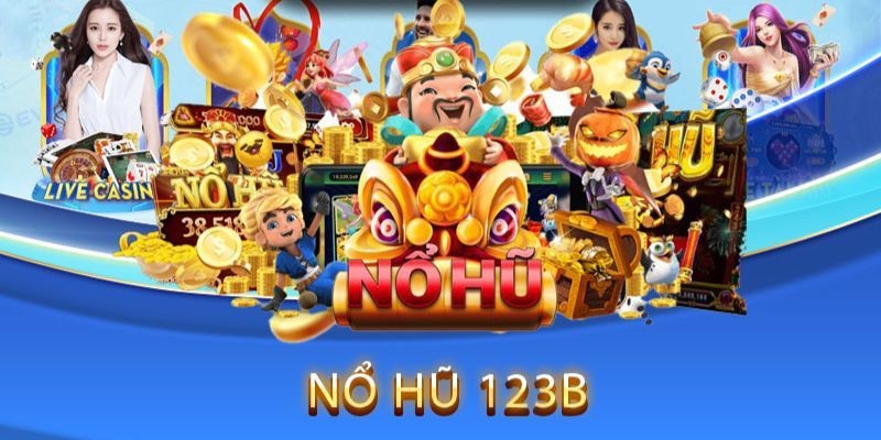 Nổ hũ 123B là gì?